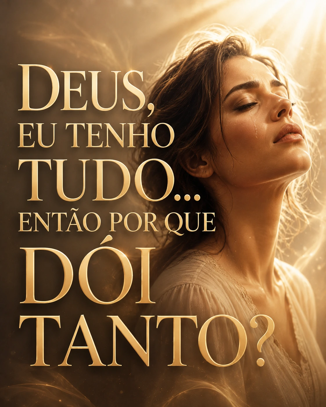 Deus, Eu Tenho Tudo... Então Por Que Dói Tanto?
